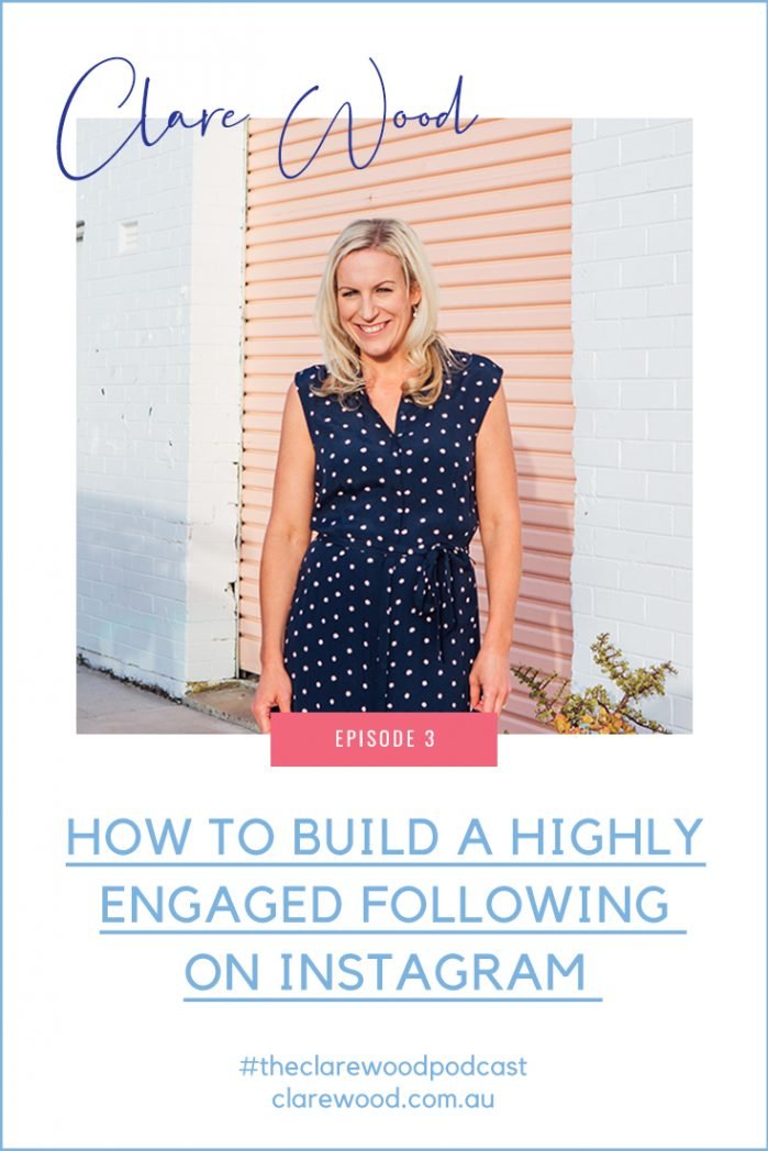 The Clare Wood Podcast Episode 3: How to Build a Highly Engaged Instagram Following