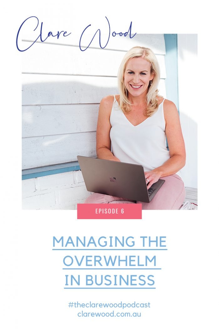 Episode 6: Managing the overwhelm in business